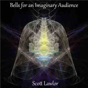 Scott Lawlor - Bells For An Imaginary Audience