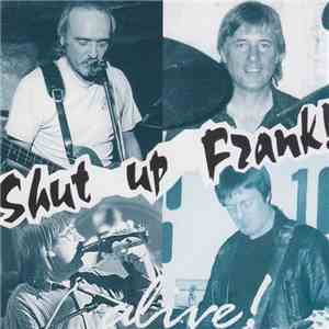 Shut Up Frank - Alive!