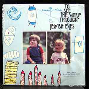 Steven M. Reuben / Jeff Klepper - To See The World Through Jewish Eyes - Volume I : Early Childhood