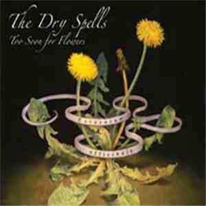The Dry Spells - Too Soon For Flowers