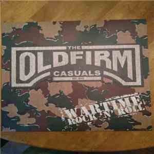 The Old Firm Casuals - Wartime Rock 'N' Roll