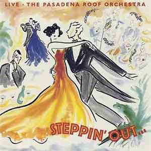 The Pasadena Roof Orchestra - Steppin' Out … Live