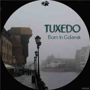 Tuxedo  - Born In Gdansk