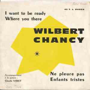 Wilbert Chancy - I Want To Be Ready