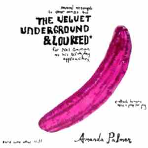 Amanda Palmer - Several Attempts To Cover Songs By The Velvet Underground & Lou Reed For Neil Gaiman As His Birthday Approaches