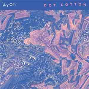 AyOh - Dot Cotton
