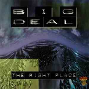 Big Deal - The Right Place