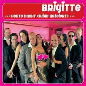 Brigitte  - Heute Nacht (Wird Gefeiert)