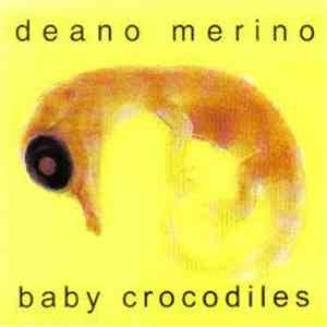 Deano Merino - Baby Crocodiles