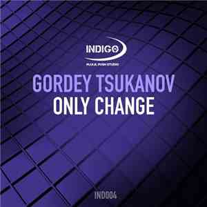 Gordey Tsukanov - Only Change