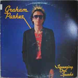 Graham Parker And The Rumour - Squeezing Out Sparks