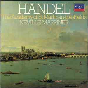 Handel, The Academy Of St. Martin-in-the-Fields, Neville Marriner - Music For The Royal Fireworks - Water Music - Concerto