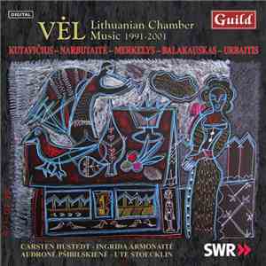 Kutavičius, Narbutaitė, Merkelys, Balakauskas, Urbaitis - Vêl - Lithuanian Chamber Music 1991 - 2001