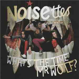Noisettes - What's The Time Mr Wolf?