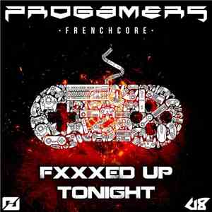 Progamers - Fxxxed Up Tonight