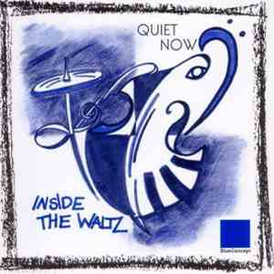 Quite Now - Inside The WAltz