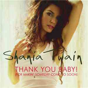 Shania Twain - Thank You Baby! (For Makin' Someday Come So Soon)