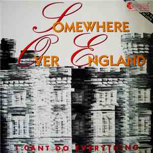 Somewhere Over England - I Can't Do Anything