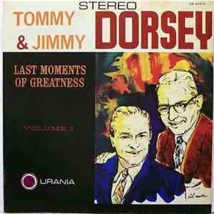 Tommy & Jimmy Dorsey - Last Moments Of Greatness Vol. 1