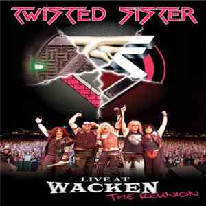 Twisted Sister - Live At Wacken - The Reunion