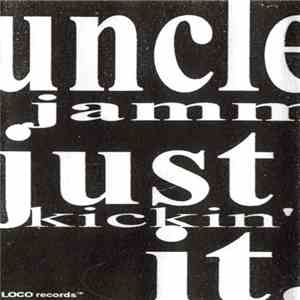 Uncle Jamm - Just Kickin' It