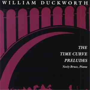 William Duckworth - Neely Bruce - The Time Curve Preludes