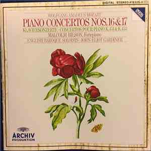 Wolfgang Amadeus Mozart, Malcolm Bilson, English Baroque Soloists, John Eliot Gardiner - Piano Concertos Nos. 16 & 17 = Klavierkonzerte = Concertos Pour Piano K.451 & K.453