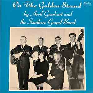 Arvil Gearhart & The Southern Gospel Band - On The Golden Strand