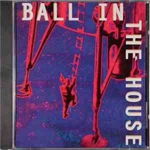 Ball In The House  - Ball In The House