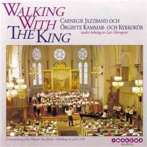 Carnegie Jazzband och Örgryte Kammar- Och Kyrkokör - Walking With The King