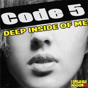 Code 5  - Deep Inside Of Me