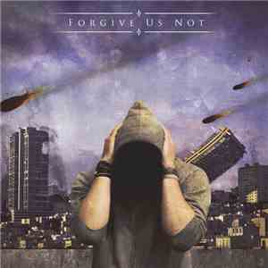Forgive Us Not - Forgive Us Not