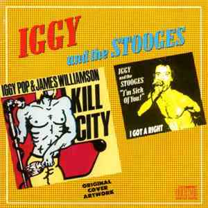 Iggy And The Stooges - Kill City / I'm Sick Of You
