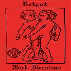 Jerk Kerouac / Rotgut  - Split