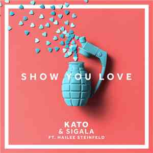 Kato  & Sigala Ft. Hailee Steinfeld - Show You Love