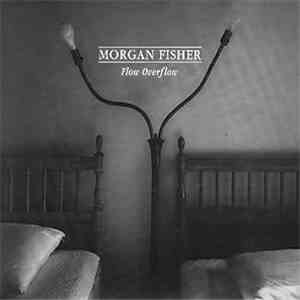 Morgan Fisher - Flow Overflow