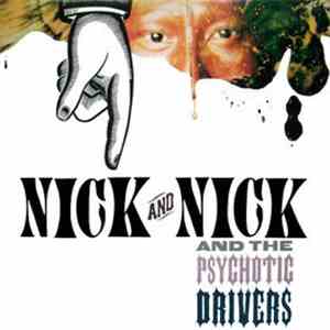 Nick & Nick & The Psychotic Drivers - Nick And Nick And The Psychotic Drivers