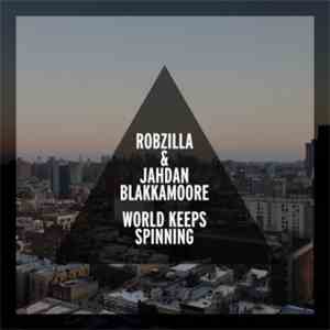 Robzilla & Jahdan Blakkamoore - World Keeps Spinning