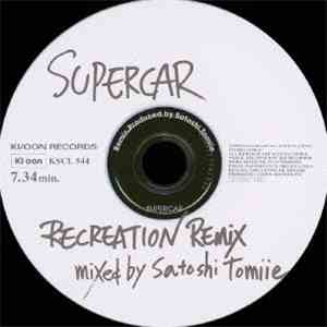 Supercar  - Recreation Remix - Mixed By Satoshi Tomiie