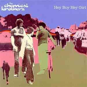 The Chemical Brothers - Hey Boy Hey Girl