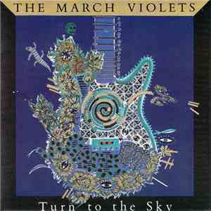The March Violets - Turn To The Sky
