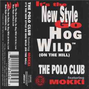 The Polo Club Featuring Mokki - It's The New Style Go Hog Wild (On The Hill)