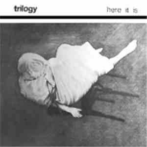 Trilogy  - Here It Is