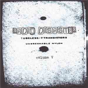 Various - Radio Disaster Volume 5: Useless - 7 Transistors Unbreakable Nylon