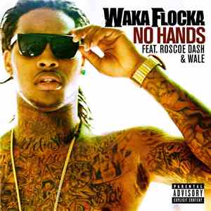 Waka Flocka Featuring Roscoe Dash & Wale - No Hands
