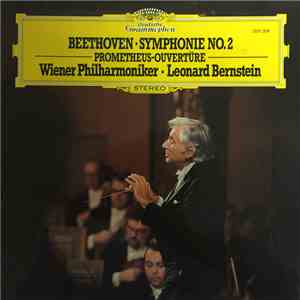 Beethoven — Wiener Philharmoniker · Leonard Bernstein - Symphonie No. 2 / Prometheus-Ouvertüre