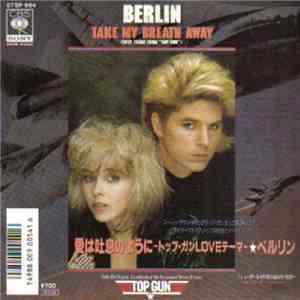 Berlin - Take My Breath Away (Love Theme From "Top Gun")