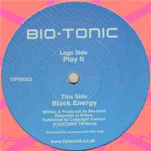 Bio-Tonic - Play It / Black Energy