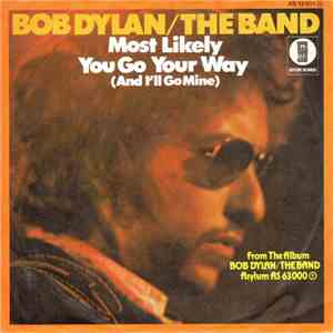 Bob Dylan / The Band - Most Likely You Go Your Way (And I'll Go Mine)