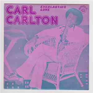 Carl Carlton - Everlasting Love / I Wanna Be Your Main Squeeze
